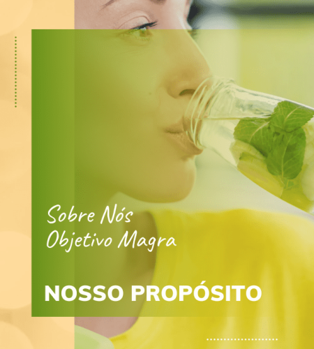 Imagem de mulher tomando água saborizada e letreiro falando sobre a Objetivo Nosso Propósito